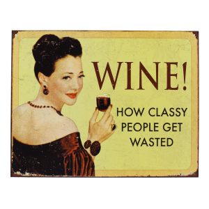 Vintage Metal Sign - Wine how classy people get wasted