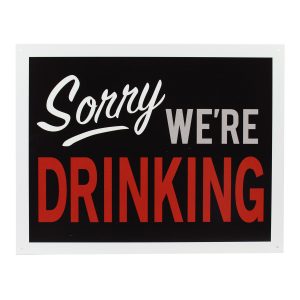 Vintage Metal Sign - Sorry We're Drinking