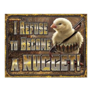 Vintage Metal Sign - I Refuse to Become a Nugget