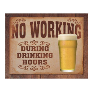 Vintage Metal Sign - No Working During Drinking Hours