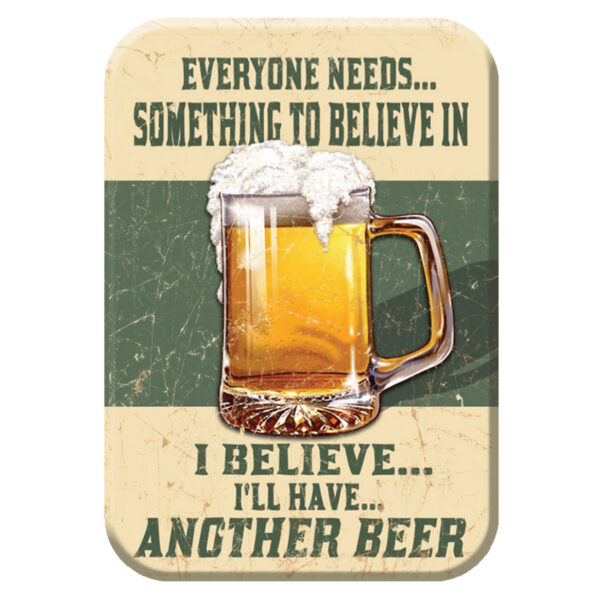 Beer Refrigerator Magnet - Something to believe in