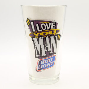 Beer Pint Glass - I Love You Man - Bud Light